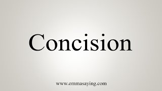 How To Say Concision [upl. by Eilis510]