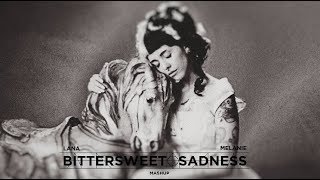 melanie  lana  bittersweet sadness mashup [upl. by Murdock]