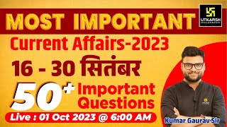 16  30 September 2023 Current Affairs Revision  50 Most Important Questions  Kumar Gaurav Sir [upl. by Uba]