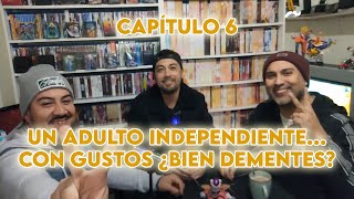 Capítulo 6 Un adulto independiente con gustos ¿bien dementes [upl. by Armando]