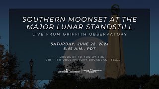 MAJOR LUNAR STANDSTILL MOONSET  JUNE 22 2024  GRIFFITH OBSERVATORY [upl. by Fritts]