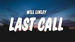 Will Linley  Last Call Lyrics [upl. by Arreip]