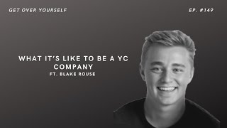 What Its Like To Be A YC Company  Ep 149 Ft Blake Rouse [upl. by Trembly]