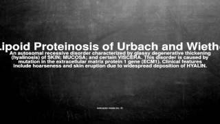 Medical vocabulary What does Lipoid Proteinosis of Urbach and Wiethe mean [upl. by Nallij998]