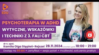 PSYCHOTERAPIA W ADHD  WYTYCZNE WSKAZÓWKI I TECHNIKI Z 3 FALI CBT [upl. by Mccourt]