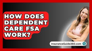 How Does Dependent Care FSA Work  InsuranceGuide360com [upl. by Lenhard]