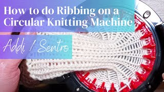 Learn how to do Ribbing on a Circular Knitting Machine  Addi  Sentro [upl. by Plato]