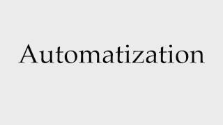 How to Pronounce Automatization [upl. by Notlek]