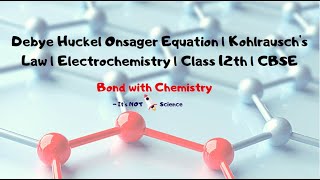 Debye Huckel Onsager Equation  Kohlrauschs Law  Electrochemistry  Class 12th  CBSE [upl. by Etana]