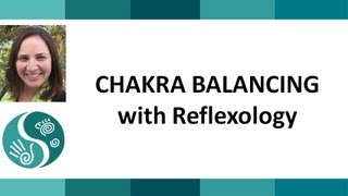 CHAKRA BALANCING with Reflexology [upl. by Orodisi]