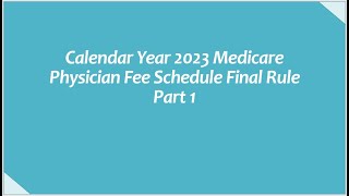 Calendar Year 2023 Medicare Physician Fee Schedule Final Rule Part1 [upl. by Alyel]