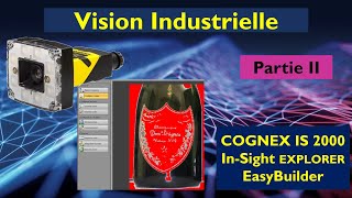 Capteur Vision Cognex IS 2000 Débuter avec le logiciel InSight Explorer et Easy Builder [upl. by Reinhold]