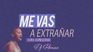 Me Vas A Extrañar  Viru Kumbieron  DJ Roman [upl. by Segalman]