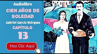 13 Cien años de soledad Por Gabriel García Márquez  Cap13  Audiolibro en español con voz humana [upl. by Arotahs]