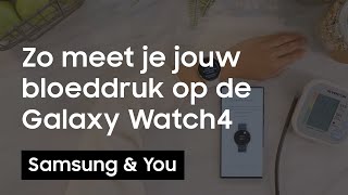 Bloeddruk meten met Galaxy Watch4 Zo werkt het op jouw Samsung Watch  Samsung amp You [upl. by Eserehc]