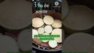 ABOBRINHA COM BACON NA AIR FRYER  606 [upl. by Erdnaet645]