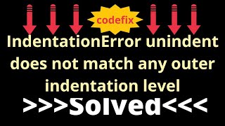 quotPython IndentationError Troubleshooting Unmatched Indentation Levelsquot [upl. by Peregrine]