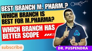 Which Branch has better Scope  Which Branch is Best for M Pharm  By Dr Puspendra [upl. by Hahseram524]