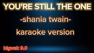 YOURE STILL THE ONE  SHANIA TWAIN KARAOKE VERSION [upl. by Cruickshank388]