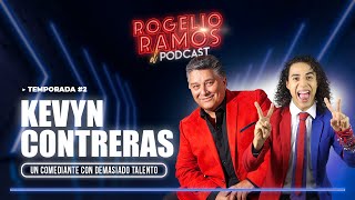 El Podcast Kevyn Contreras Ep1 Temp2  UN COMEDIANTE CON DEMASIADO TALENTO  Rogelio Ramos [upl. by Llennahs927]