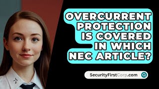 Overcurrent Protection Is Covered In Which NEC Article  SecurityFirstCorpcom [upl. by Turrell]