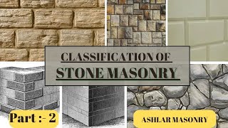 Classification of stone masonry  Stone masonry  Ashlar masonry  Types of stone masonrymasonry [upl. by Anitsyrhc]