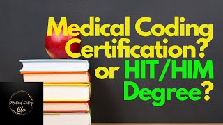 SHOULD YOU PURSUE MEDICAL CODING CERTIFICATION OR DEGREE IN HIT OR HIM [upl. by Meares58]