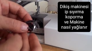 Dikiş makine  ip sıyırma kopma ve makine nasıl yağlanır [upl. by Corb]