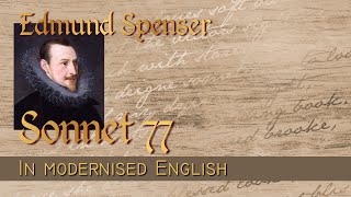 Poetry Edmund Spenser Amoretti Sonnet 77  Modernised English with Notes [upl. by Kerril]