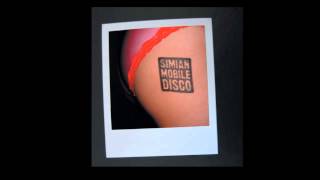 Simian Mobile Disco  The Mighty Atom [upl. by Nosnibor]