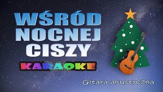 WĹšRĂ“D NOCNEJ CISZY  KARAOKE  KOLÄDY POLSKIE  POLISH CHRISTMAS SONGS amp CAROLS  GITARA AKUSTYCZNA [upl. by Yerrot]