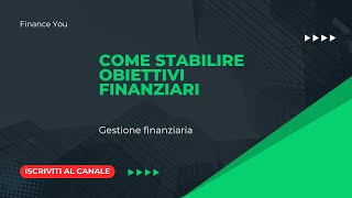 Come stabilire obiettivi finanziari [upl. by Clothilde]