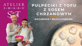 Pulpeciki z tofu w sosie chrzanowym  wegański i bezglutenowy  Atelier Smaku 382 [upl. by Einahpehs]