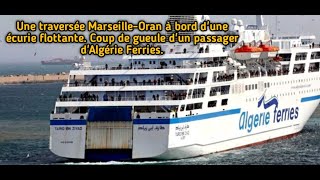 traversée MarseilleOran à bord dune écurie flottante Un passager dAlgérie Ferries s´explique [upl. by Anatnahs]