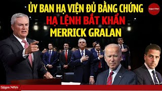 LỆNH BẮT KHẨN Uỷ ban điều tra hạ viện Mỹ đủ bằng chứng luận tội Merrick Garland tay sai của Biden [upl. by Anomahs]