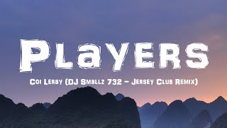 Coi Leray  Players DJ Smallz 732  Jersey Club Remix Lyrrics [upl. by Hughett98]