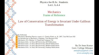 Lect A44 Law of Conservation of Energy is Invariant Under Galilean Transformation [upl. by Bale]