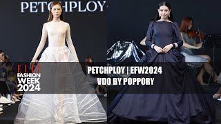 PETCHPLOY  ELLE FASHION WEEK 2024 EFW2024  VDO BY POPPORY [upl. by Lleynod477]