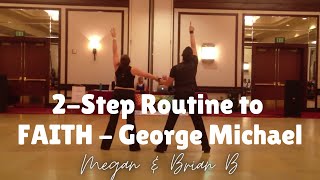 Two Step Dance Routine quotFAITHquot by George Michael [upl. by Hrutkay]