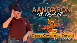 Aangaron The Couple Song Pushpa2 The rule Dance Cover And Tutorial Kashish Sharma The K17Squad [upl. by Ilwain]