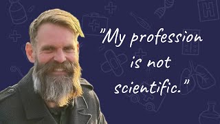 Dr Mark Edmond  quotMy Profession Is Not Scientificquot [upl. by Isis369]