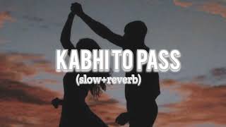 KABHI TOH PAAS MERE AAOslowreverb  TERI YAADEIN  ATIF ASLAM slowed viral explore [upl. by Carry686]