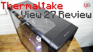 Thermaltake View 27 Case Review [upl. by Atorod280]