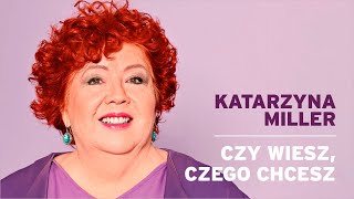 Katarzyna Miller  Czy wiesz czego chcesz [upl. by Koralle632]