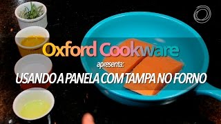 Oxford Cookware  Usando a panela com tampa no forno [upl. by Nove325]