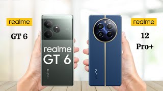 Realme GT 6 Vs Realme 12 Pro Plus  Full Comparison 2024 [upl. by Adlesirg23]