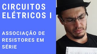 Circuitos Elétricos I  ASSOCIAÇÃO DE RESISTORES EM SÉRIE [upl. by Enialehs]