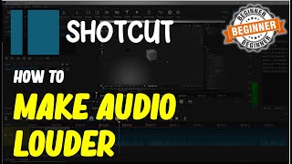 Shotcut How To Make Audio Louder [upl. by Euqinoj916]