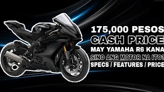 CASH PRICE 175K  MAY YAMAHA R6 KANA  SINO ANG MOTOR NA ITO  SPECS  FEATURES  PRICE  REVIEW [upl. by Klemm]