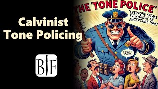 Calvinist Tone Policing [upl. by Leryt591]